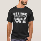 Retired Construction Worker Beer Me Retirement Tシャツ (正面)
