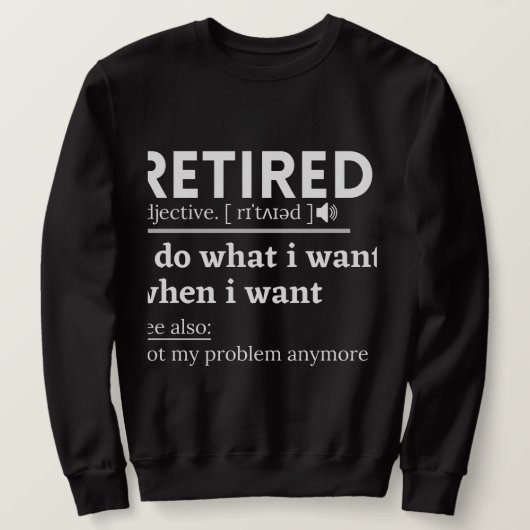 retired definition, funny retirement, retired スウェットシャツ (デザイン正面)