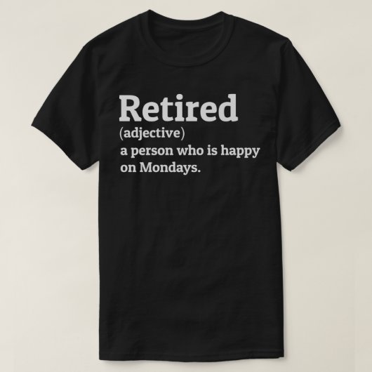 Retired Definition Gag men women retiring funny Re Tシャツ (デザイン正面)
