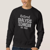 Retired Dialysis Technician 2023 Retirement スウェットシャツ (正面)