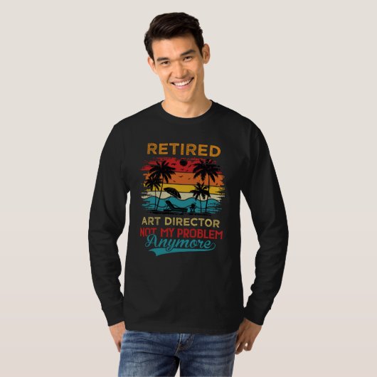 Retired Director Not My Problem Anymore Retirement Tシャツ (正面フル)