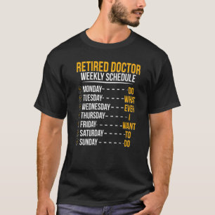 Retired Doctor Schedule Medical Doctor Retirement  Tシャツ