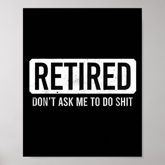 Retired Don’t Ask Me To Do Funny Retirement Quote  ポスター (正面)