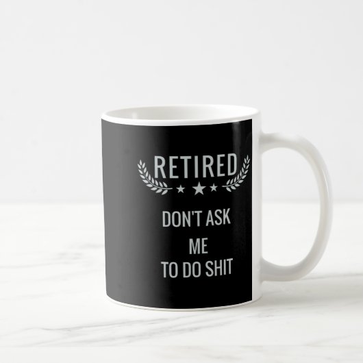 Retired Dont Ask Me To Do コーヒーマグカップ (右)