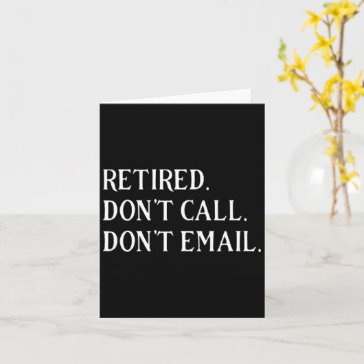 Retired Dont Call Dont Email Retirement  カード (黄色い花)