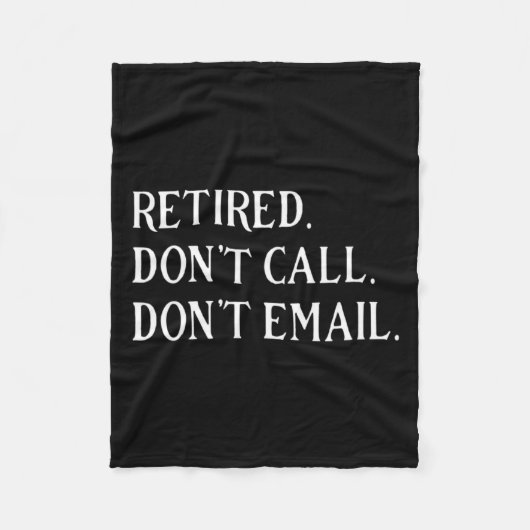 Retired Dont Call Dont Email Retirement  フリースブランケット (正面)