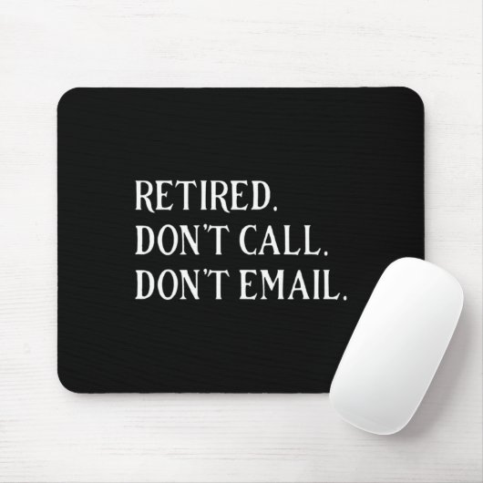 Retired Dont Call Dont Email Retirement  マウスパッド (マウス)