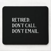 Retired Dont Call Dont Email Retirement  マウスパッド (正面)