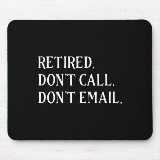 Retired Dont Call Dont Email Retirement  マウスパッド (正面)