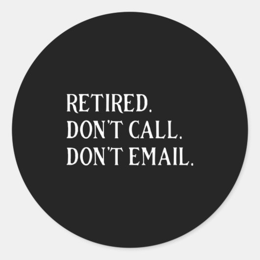 Retired Dont Call Dont Email Retirement  ラウンドシール (正面)