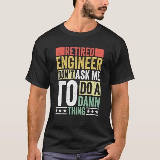 Retired Engineer Apparel Retirement Engineering fo Tシャツ (正面)