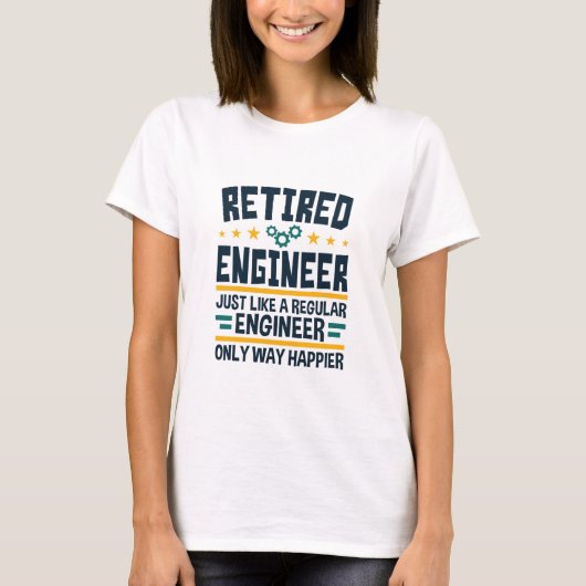 Retired Engineer Engineering Retirement Happier Tシャツ (正面)