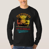 Retired Environmental Scientist Not My Problem Any Tシャツ (正面)