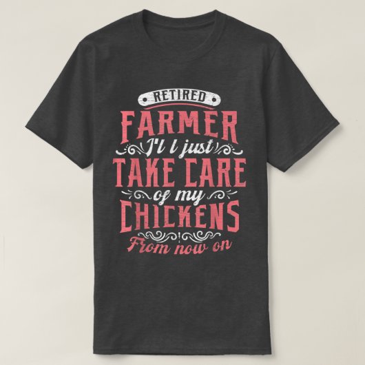 Retired Farmer Chickens  Tシャツ (デザイン正面)