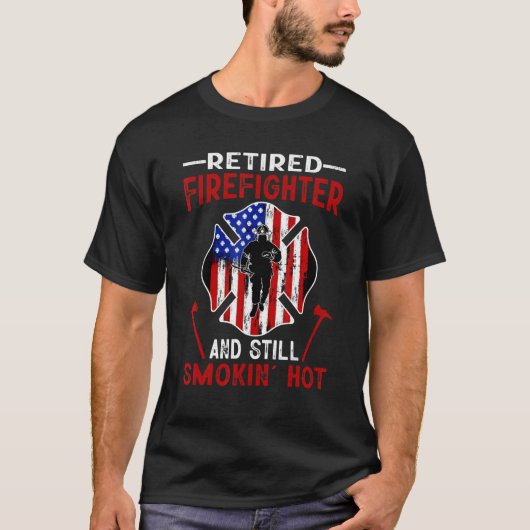 Retired Firefighter And Still Smokin Hot American  Tシャツ (正面)