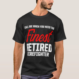 Retired Firefighter Call Fireman Retirement  Tシャツ
