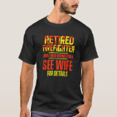 Retired Firefighter See Wife Fireman Retirement  2 Tシャツ (正面)