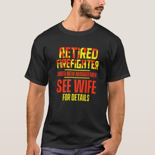 Retired Firefighter See Wife Fireman Retirement  2 Tシャツ (正面)