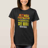 Retired Firefighter See Wife Fireman Retirement   Tシャツ (正面)