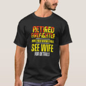 Retired Firefighter See Wife Fireman Retirement   Tシャツ (正面)