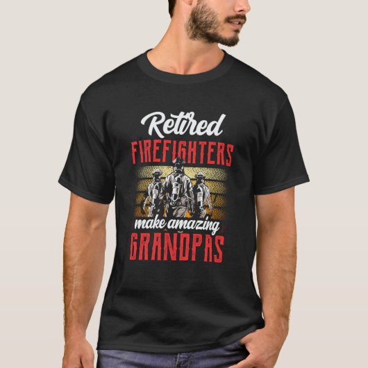 Retired Firefighters Make Amazing Grandpas Firefig Tシャツ (正面)