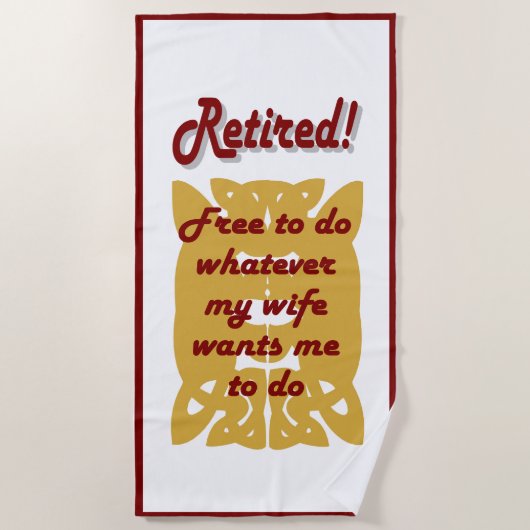 retired, free to do whatever my wife wants ビーチタオル (正面)
