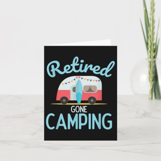 Retired Gone Camping Quote For Your Retirement  カード (正面)
