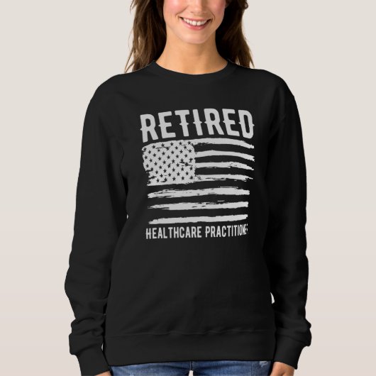 Retired Healthcare Practitioner Profession America スウェットシャツ (正面)