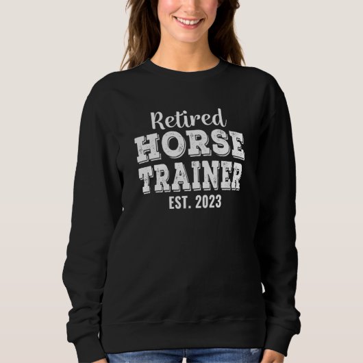 Retired Horse Trainer 2023 Retirement スウェットシャツ (正面)