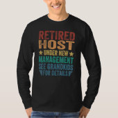 Retired Host Under New Management For Grandfather Tシャツ (正面)