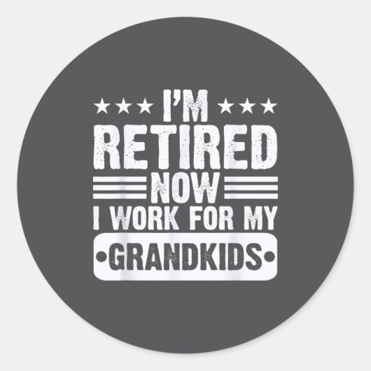 Retired I'm Worked For My Grandkids Funny Retireme ラウンドシール (正面)