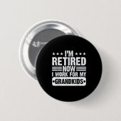 Retired I'm Worked For My Grandkids Funny Retireme 缶バッジ (正面&裏面)