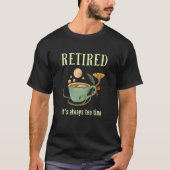 Retired It's Always Tea Time 2 Tシャツ (正面)