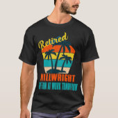 Retired Millwright Have Fun at Work Tomorrow Retir Tシャツ (正面)