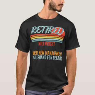 Retired Millwright Under New Management Retirement Tシャツ