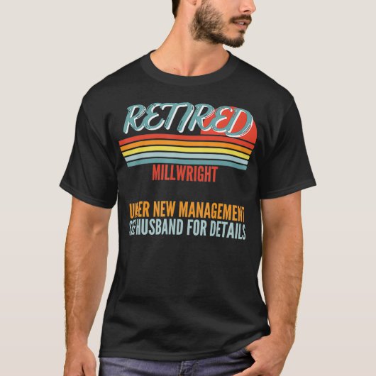 Retired Millwright Under New Management Retirement Tシャツ (正面)