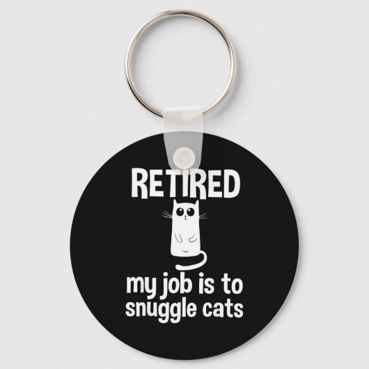 Retired My Job Is To Snuggle Cats Funny Retirement キーホルダー (正面)