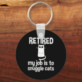 Retired My Job Is To Snuggle Cats Funny Retirement キーホルダー (正面)