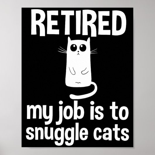 Retired My Job Is To Snuggle Cats Funny Retirement ポスター (正面)