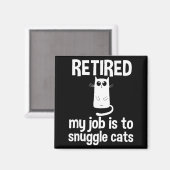 Retired My Job Is To Snuggle Cats Funny Retirement マグネット (正面/裏面)