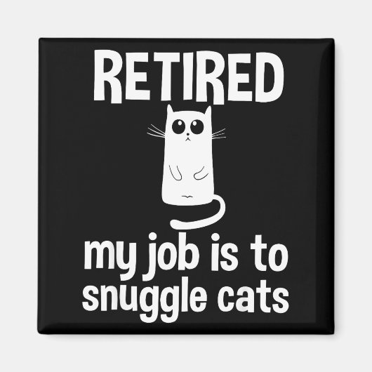 Retired My Job Is To Snuggle Cats Funny Retirement マグネット (正面)