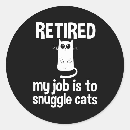 Retired My Job Is To Snuggle Cats Funny Retirement ラウンドシール (正面)