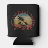 RETIRED NOT MY PROBLEM ANYMORE 缶クーラー (裏面)