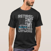 Retired Not My Problem Anymore For A Police Office Tシャツ (正面)