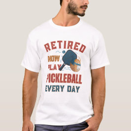 Retired Now I Play Pickleball Every Day Shirt – Fu Tシャツ
