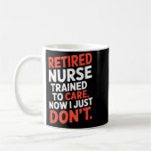 Retired Nurse Trained To Care Now I Just Don’t Fun コーヒーマグカップ (左)