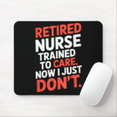 Retired Nurse Trained To Care Now I Just Don’t Fun マウスパッド (マウス)
