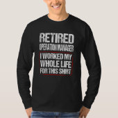 Retired Operation Manager I Worked My Whole Life F Tシャツ (正面)
