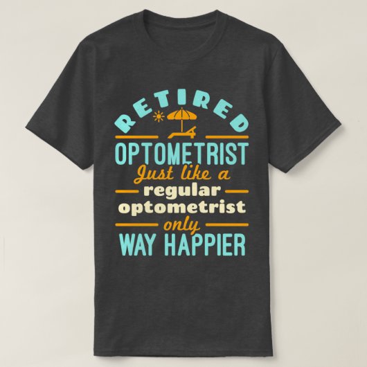 Retired Optometrist Just Like a Regular Optometris Tシャツ (デザイン正面)
