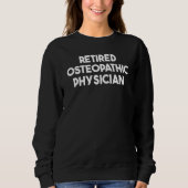 Retired Osteopathic Physician スウェットシャツ (正面)